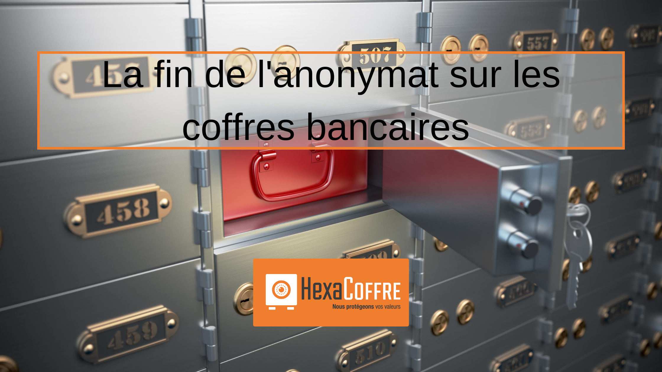 Coffre-fort à la banque : la fin de l'anonymat - Actualité Hexacoffre -  Actualités - Présentation de la Société Hexacoffre - HEXACOFFRE